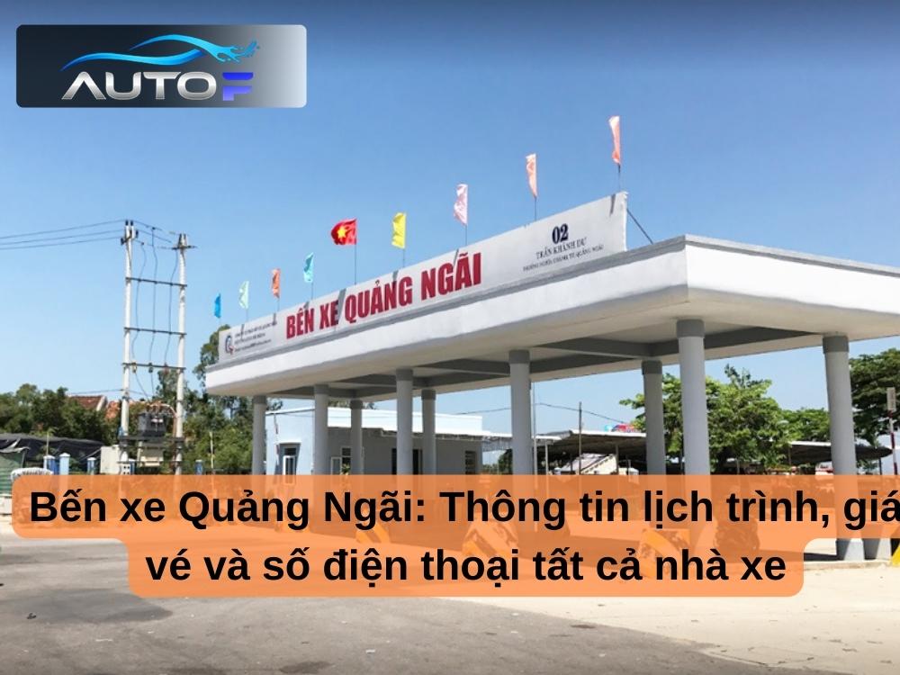 Bến xe Quảng Ngãi: Thông tin lịch trình, giá vé và số điện thoại tất cả nhà xe
